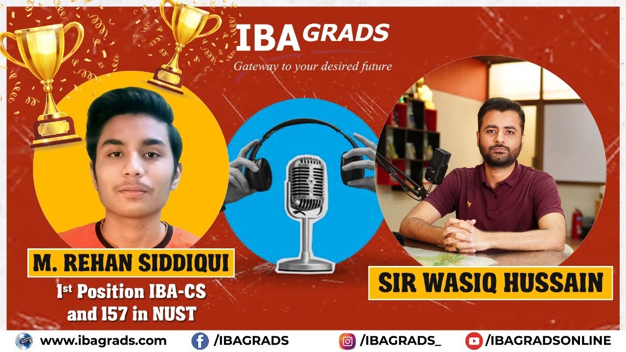 1st Position in IBA-CS & 157 Marks in NUST ft. Rehan Siddiqui | IBAGRADS Podcast #02