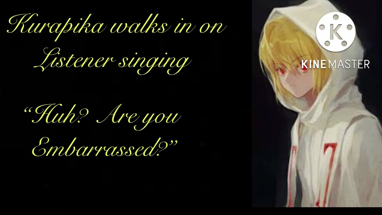 Kurapika walks in on Listener singing (Kurapika x Listener)