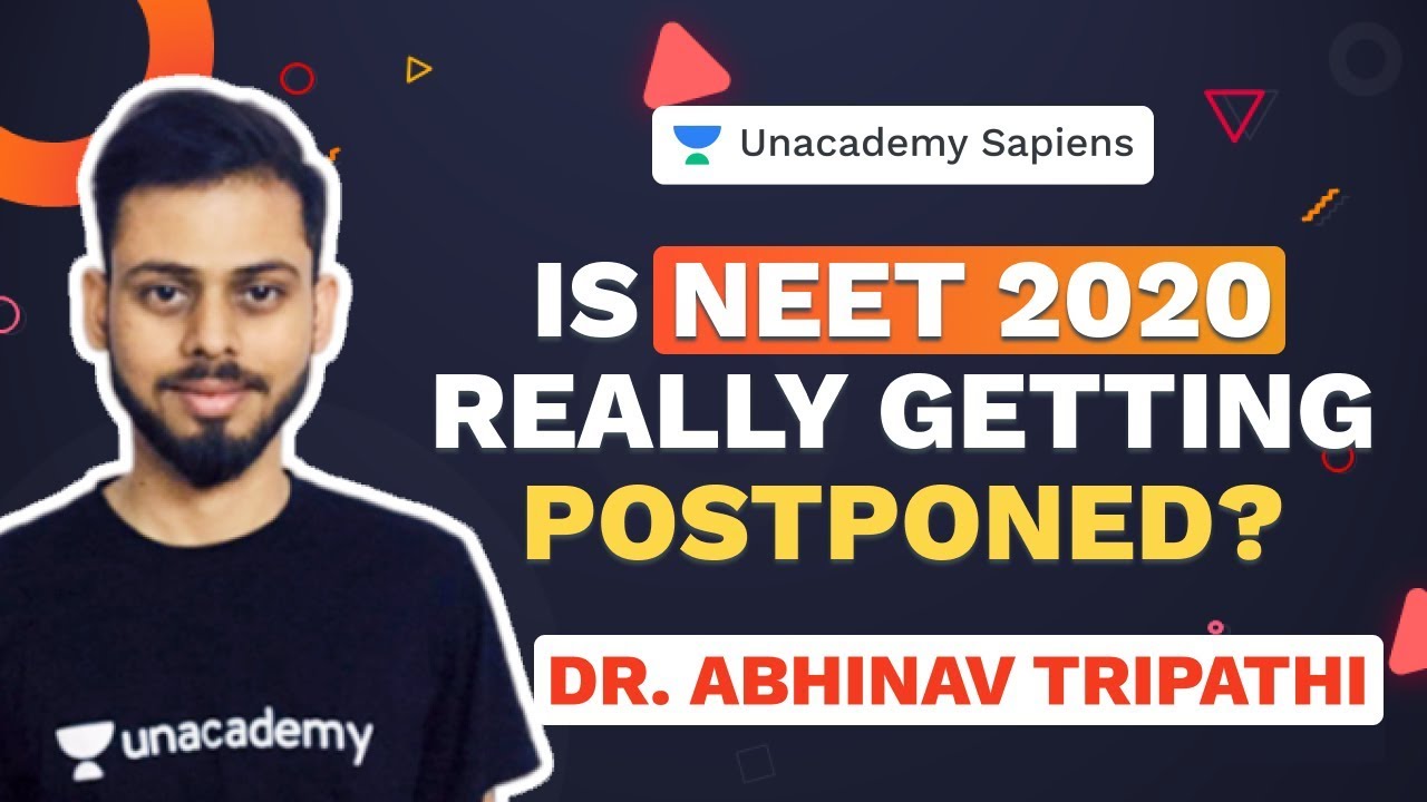 Is NEET 2020 REALLY getting Postponed? | Dr. Abhinav Tripathi | Unacademy Sapiens