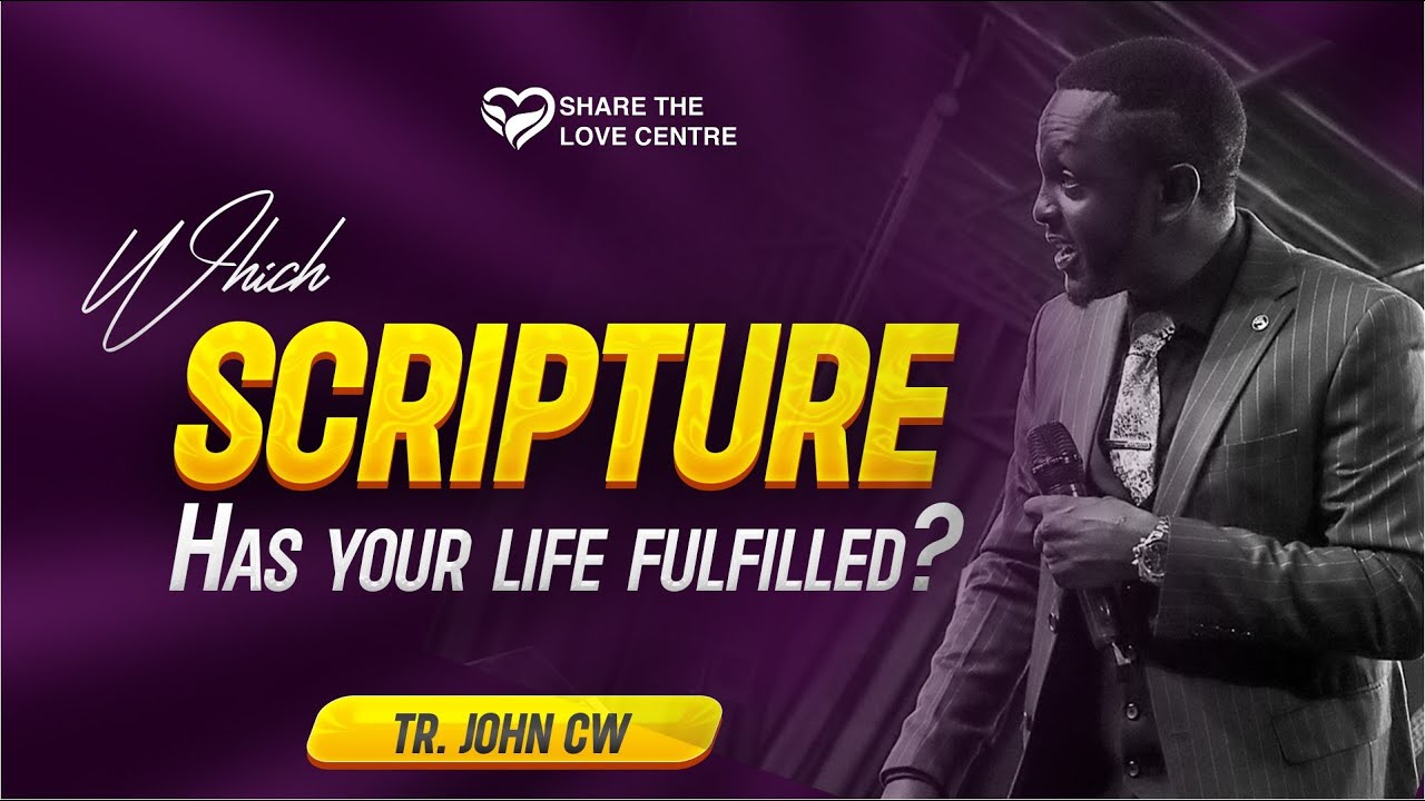 WHICH SCRIPTURE HAS YOUR LIFE FULFILLED?||SUNDAY SERVICE-19-05-2024 || TR. JOHN CW
