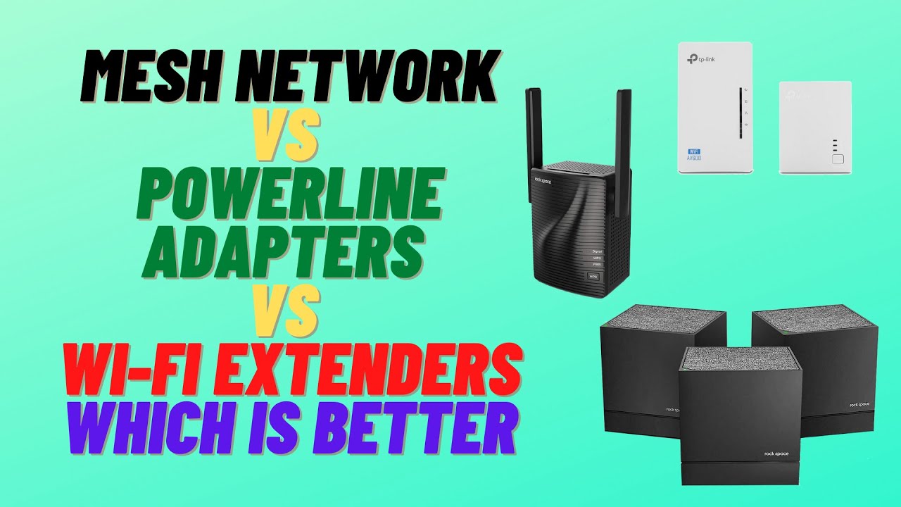 Mesh Network VS Powerline Adapters vs Wi-Fi Extenders - Which is Better