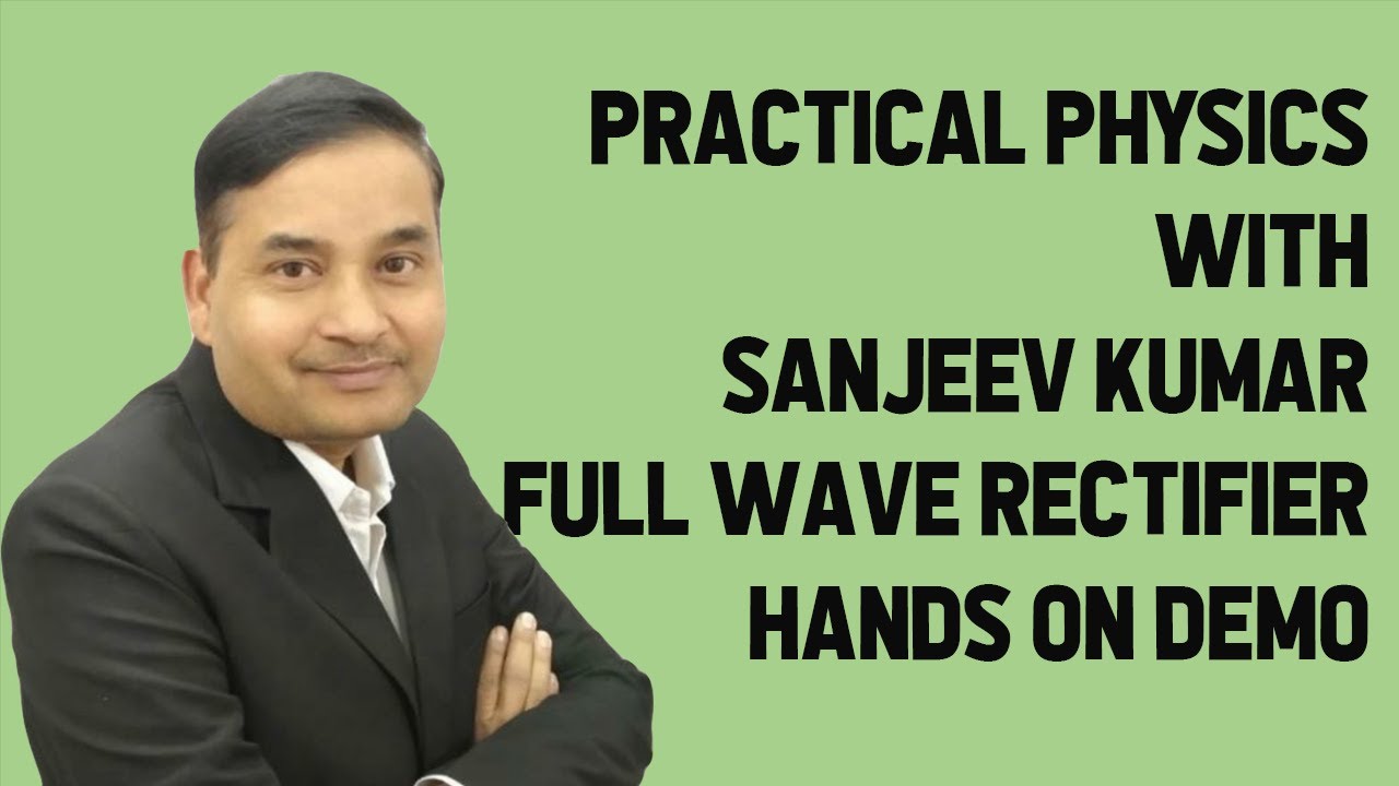 Full Wave Rectifier I Practical Viva & Explanation on Actual Working Model I Sanjeev Kumar