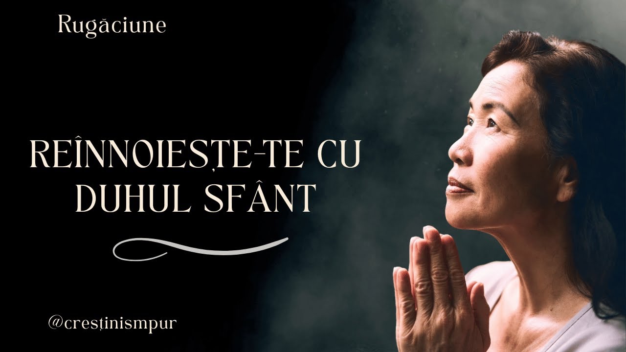 Dimineți binecuvântate: Invitați Duhul Sfânt să vă reînnoiască puterea astăzi!