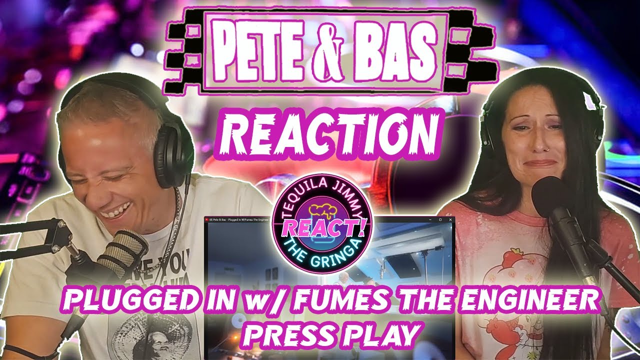 PETE & BAS - FIRST REACTION - PLUGGED IN w/ FUMES THE ENGINEER PRESS PLAY