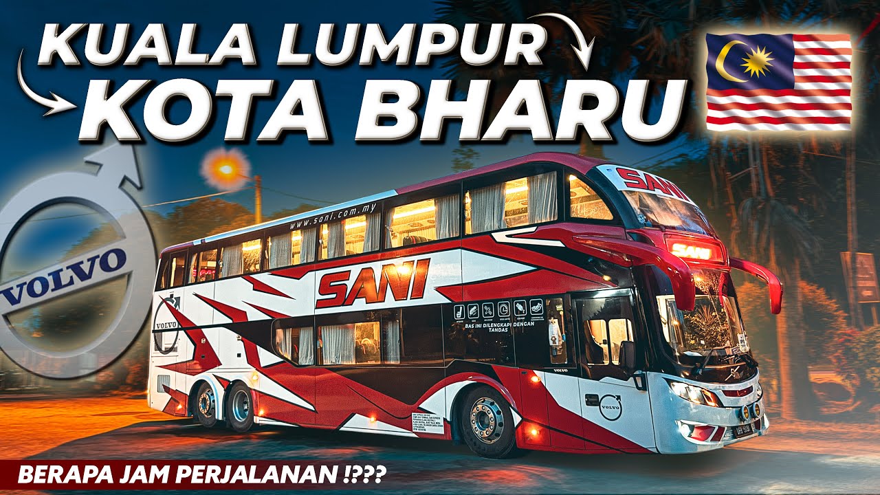 Naik Bus Tingkat ke UTARA MALAYSIA! Trip Bus SANI Kuala Lumpur - Kota Bharu | VOLVO B11R