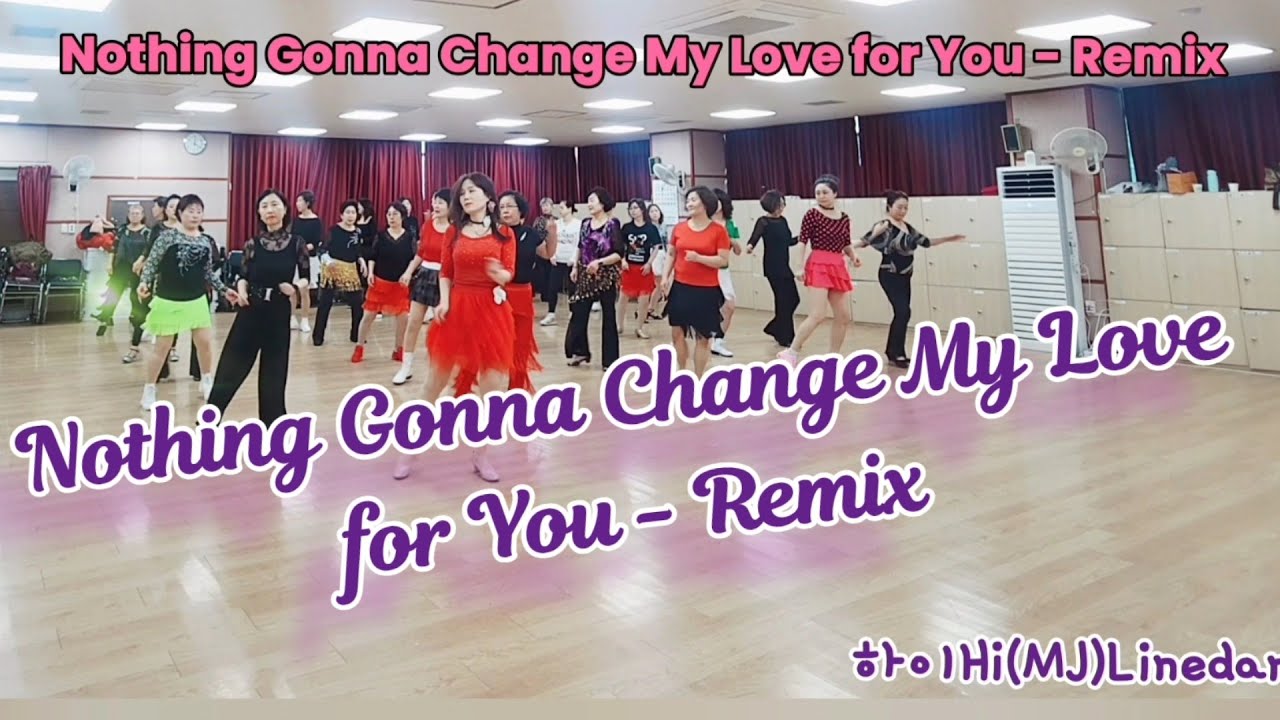 Nothing Gonna Change My Love For You-Remix Linedance 