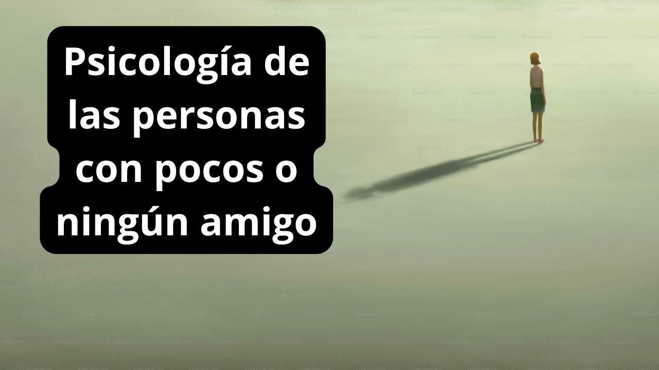 Psicología de las personas con pocos o ningún amigo