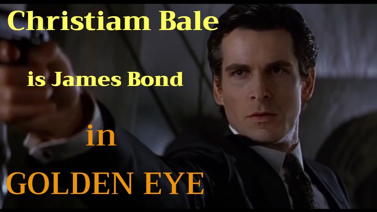 Deepfake: GoldenEye - just, it's Bale, Christian Bale.
