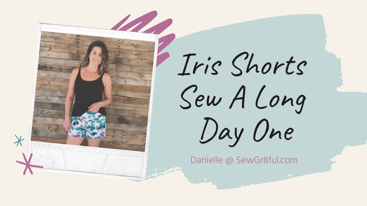 Day 1 of the SED Iris Shorts Sew-Along