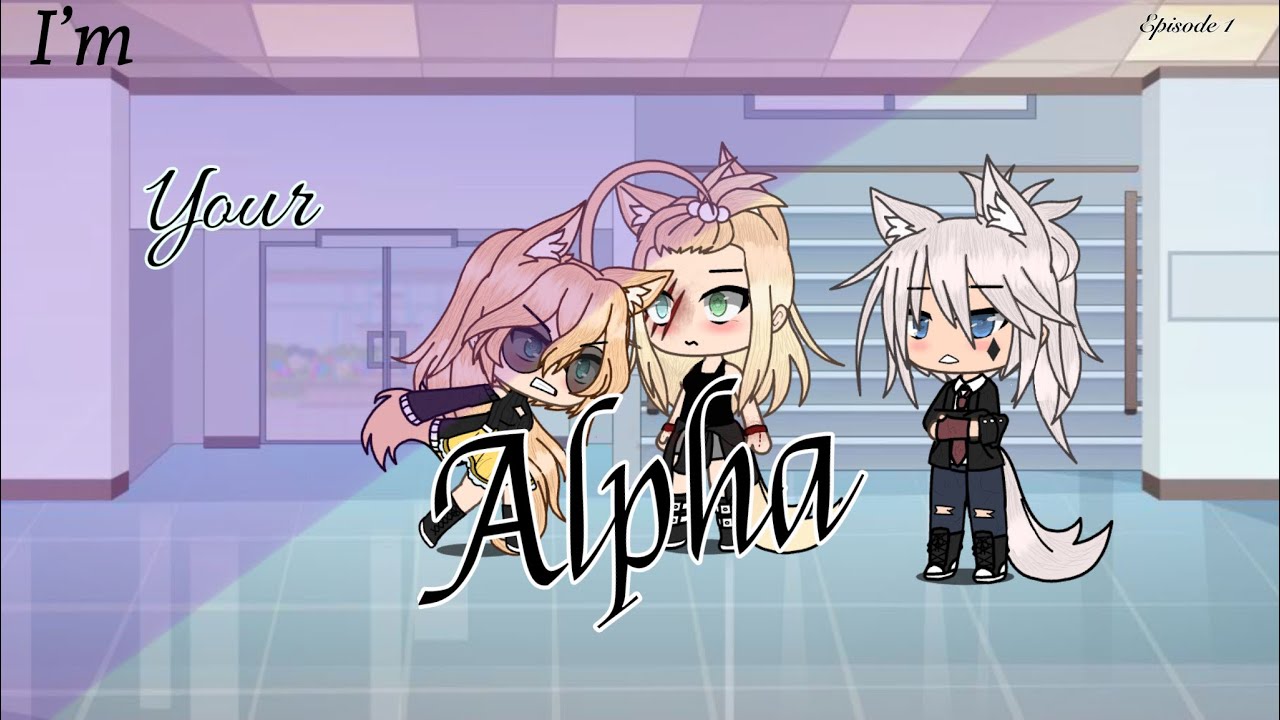 I’m Your Alpha~|| Gacha Life || Lesbian Love Story ||Ep.1
