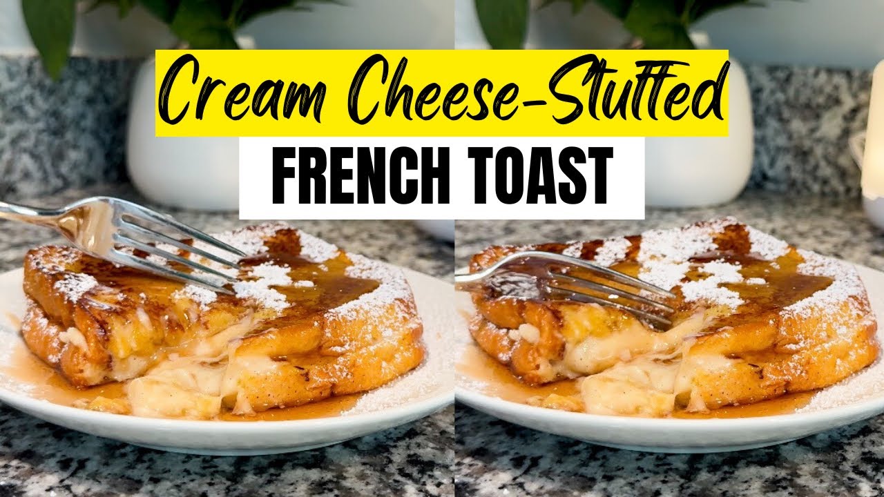 Cream Cheese STUFFED French Toast