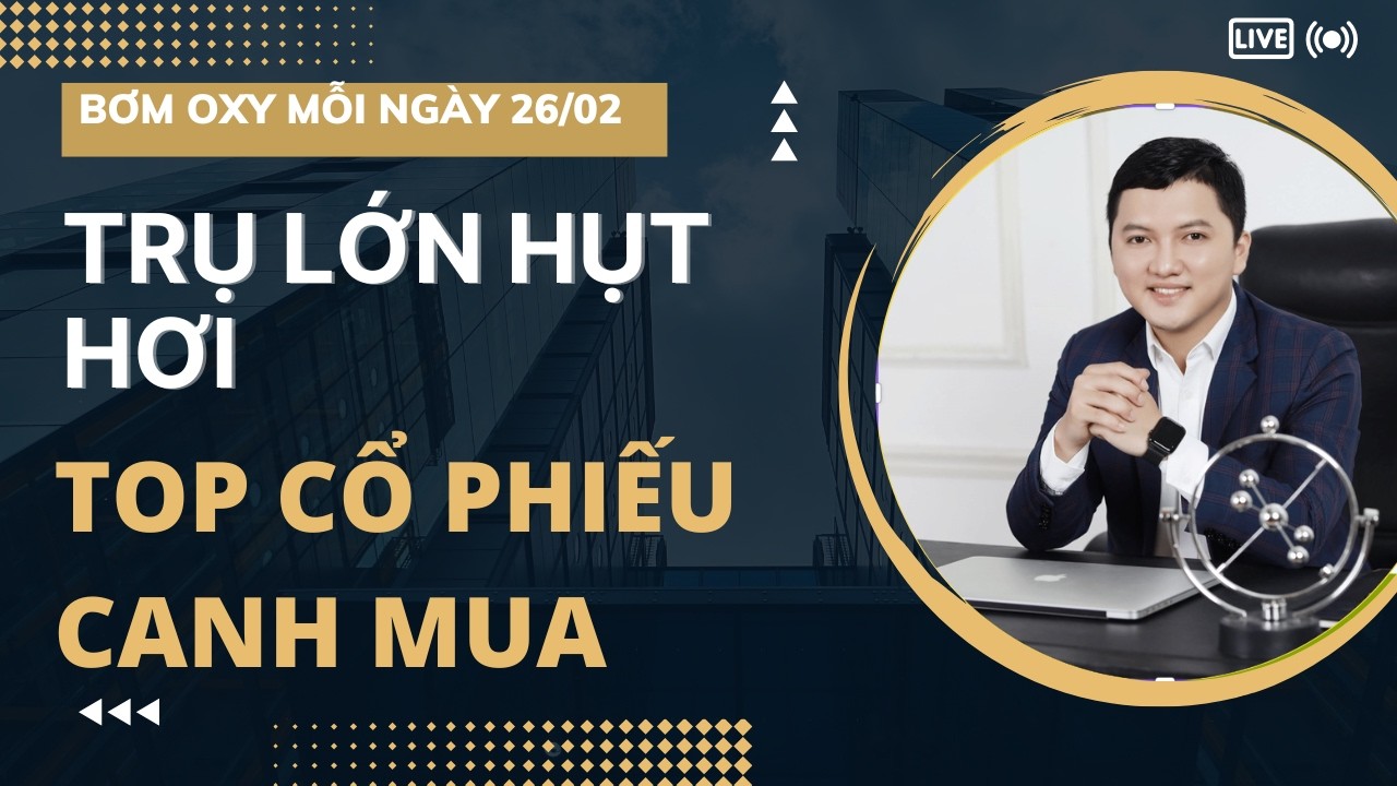Nhận định thị trường ngày 26/02| Trụ lớn HỤT HƠI| Top cổ phiếu TIỀM NĂNG
