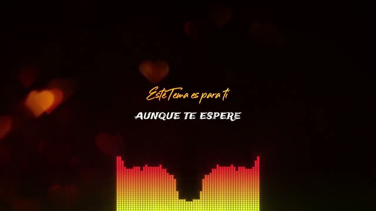 Aunque Te Espere - Este TEMA es para TI
