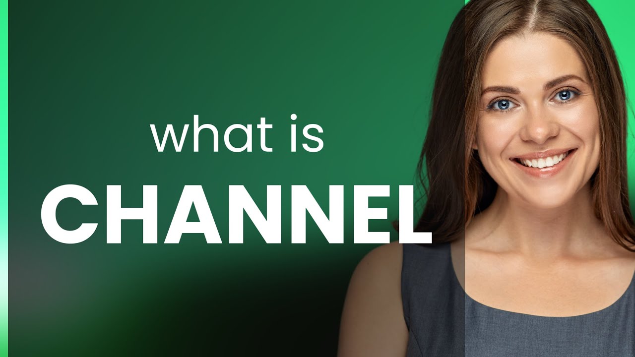 Channel &mdash; what is CHANNEL definition
