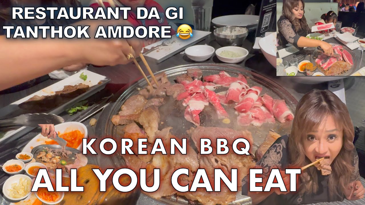 Korean BBQ da meat mukbang phajana hotnakhre. Restaurant ta chamalle ne tanthoklak a 😂