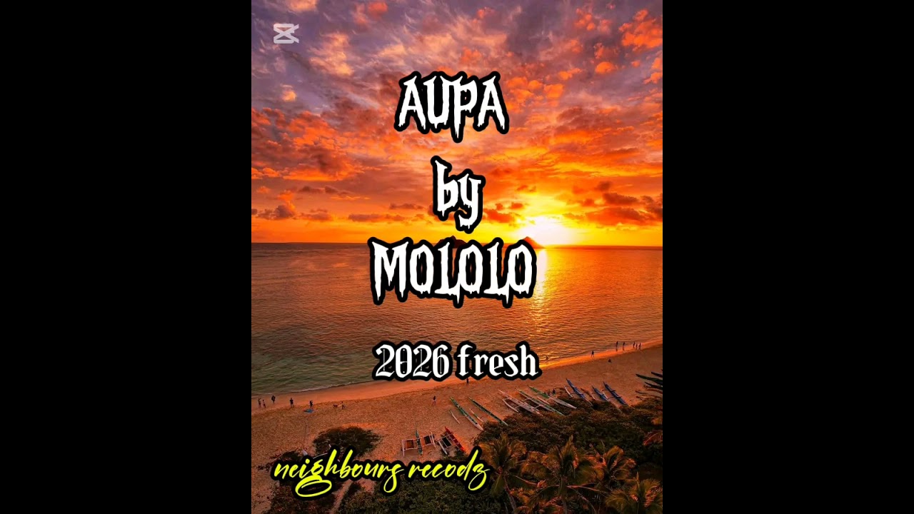 AUPA by Mololo_2026_ under NEIGHBOURS MUSIC.