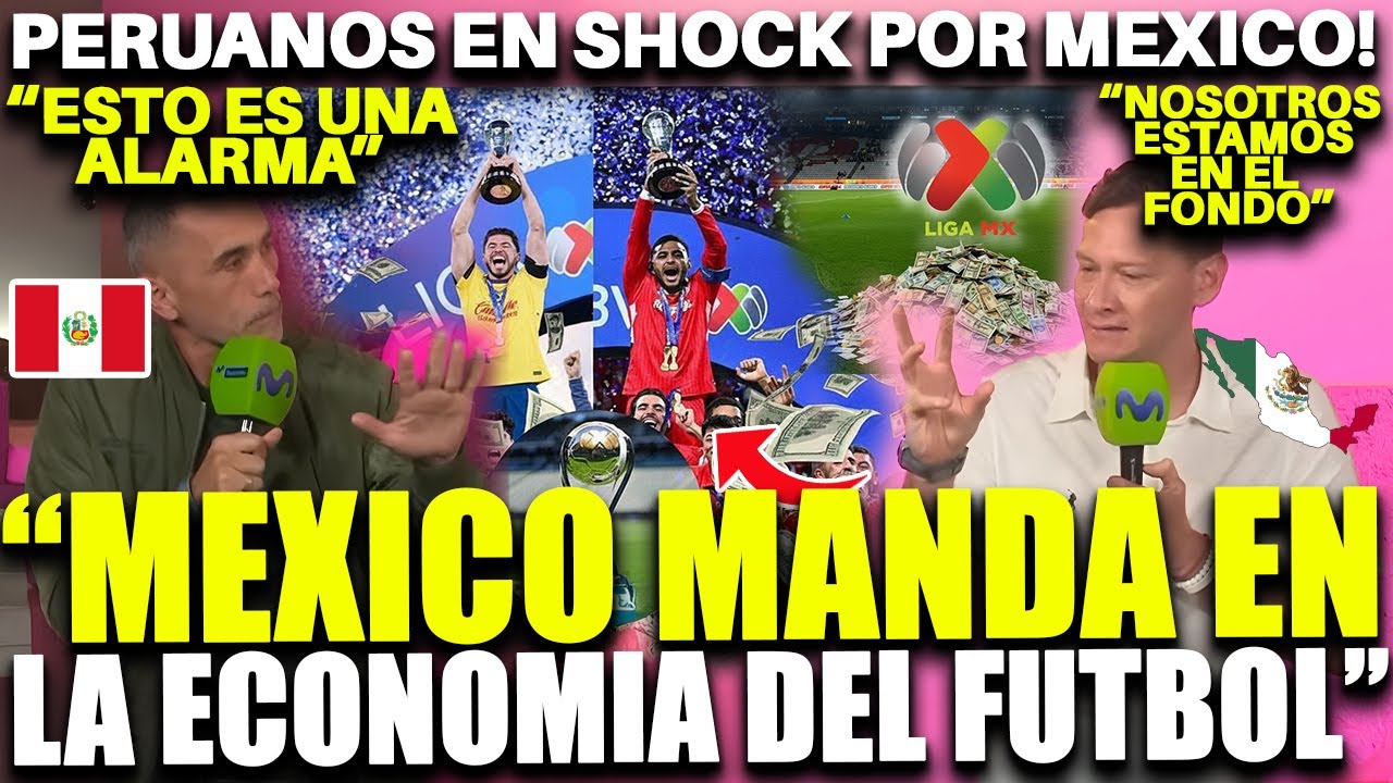 ¡MEXICO MANDA! PRENSA PERUANA EN SHOCK POR MEXICO Y SU GRAN ECONOMIA EN EL FUTBOL