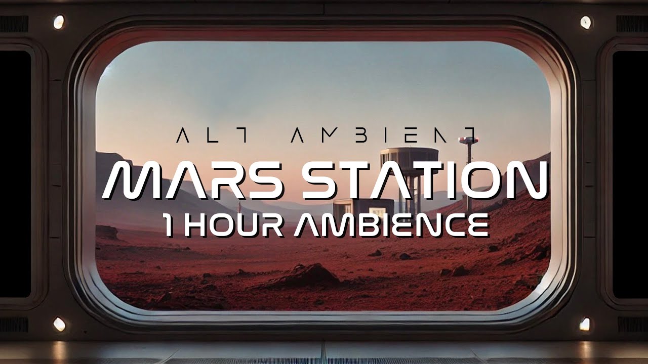 Mars Station Ambience | 1 Hour Relaxing Space Soundscape