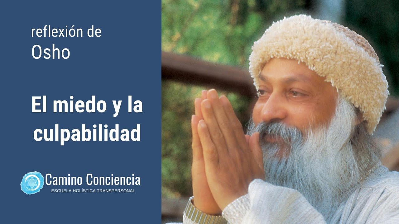 Osho - El Miedo y la Culpabilidad - Camino Conciencia