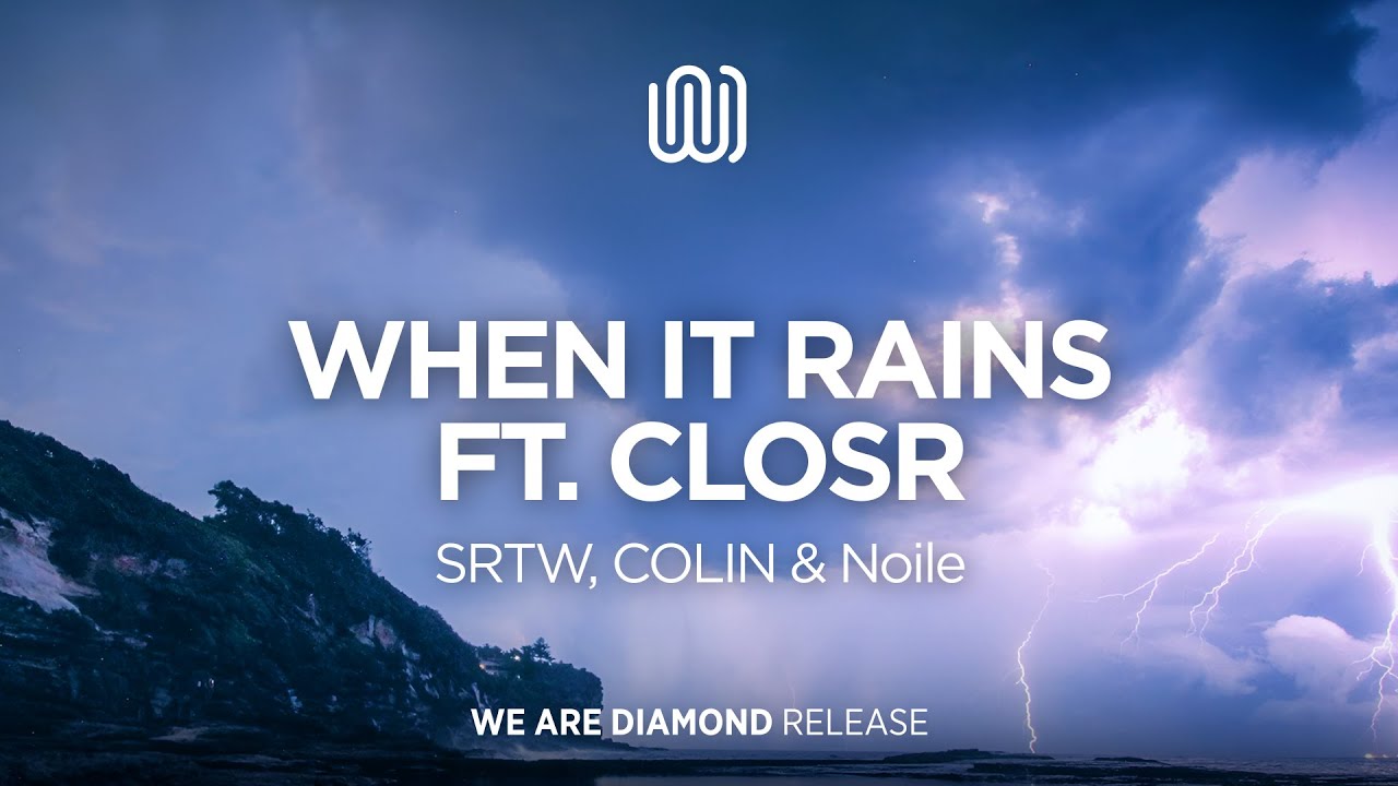 SRTW, COLIN & Noile - When It Rains (feat. CLOSR)