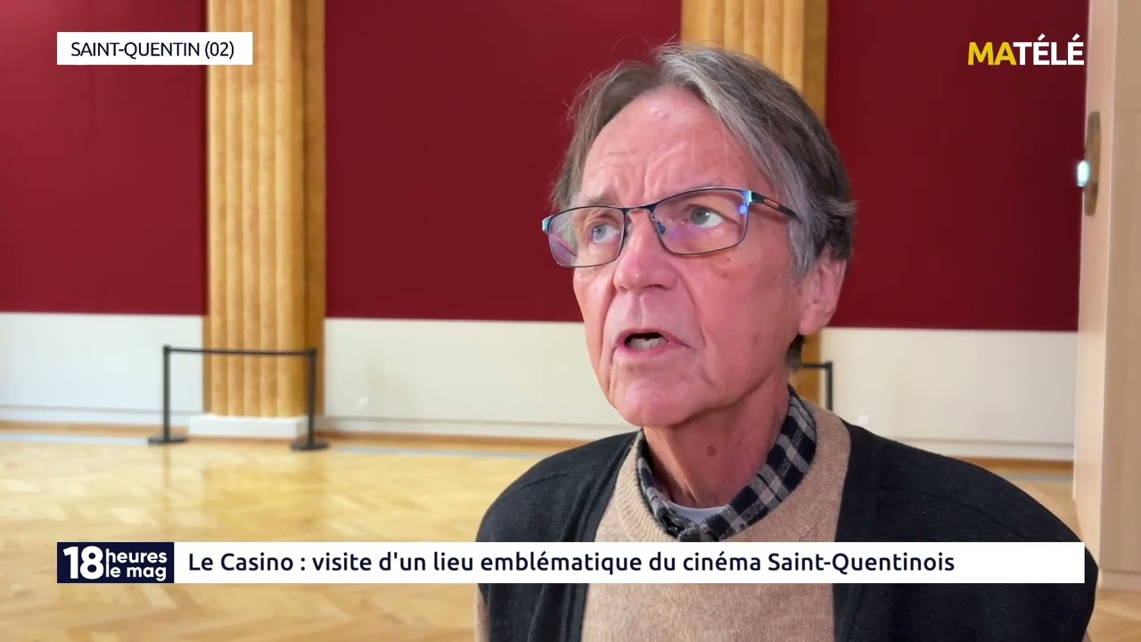 VIE LOCALE : Le Casino : visite d'un lieu emblématique du cinéma Saint-Quentinois