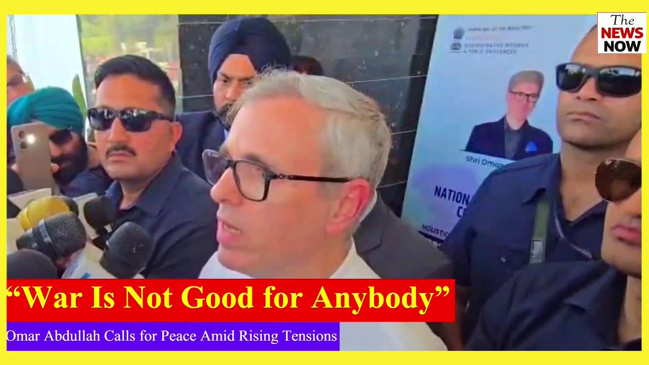 “War is not Good for Anybody”: Omar Abdullah Calls for Peace amid rising Tensions.