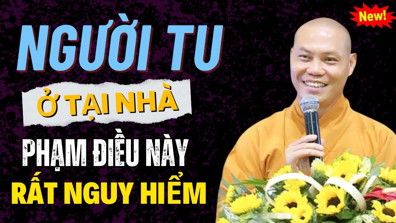 Người Tu Ở Tại Nhà Phạm Điều Này Rất Nguy Hiểm | nên nghe 1 lần - Thầy Thích Trí Chơn