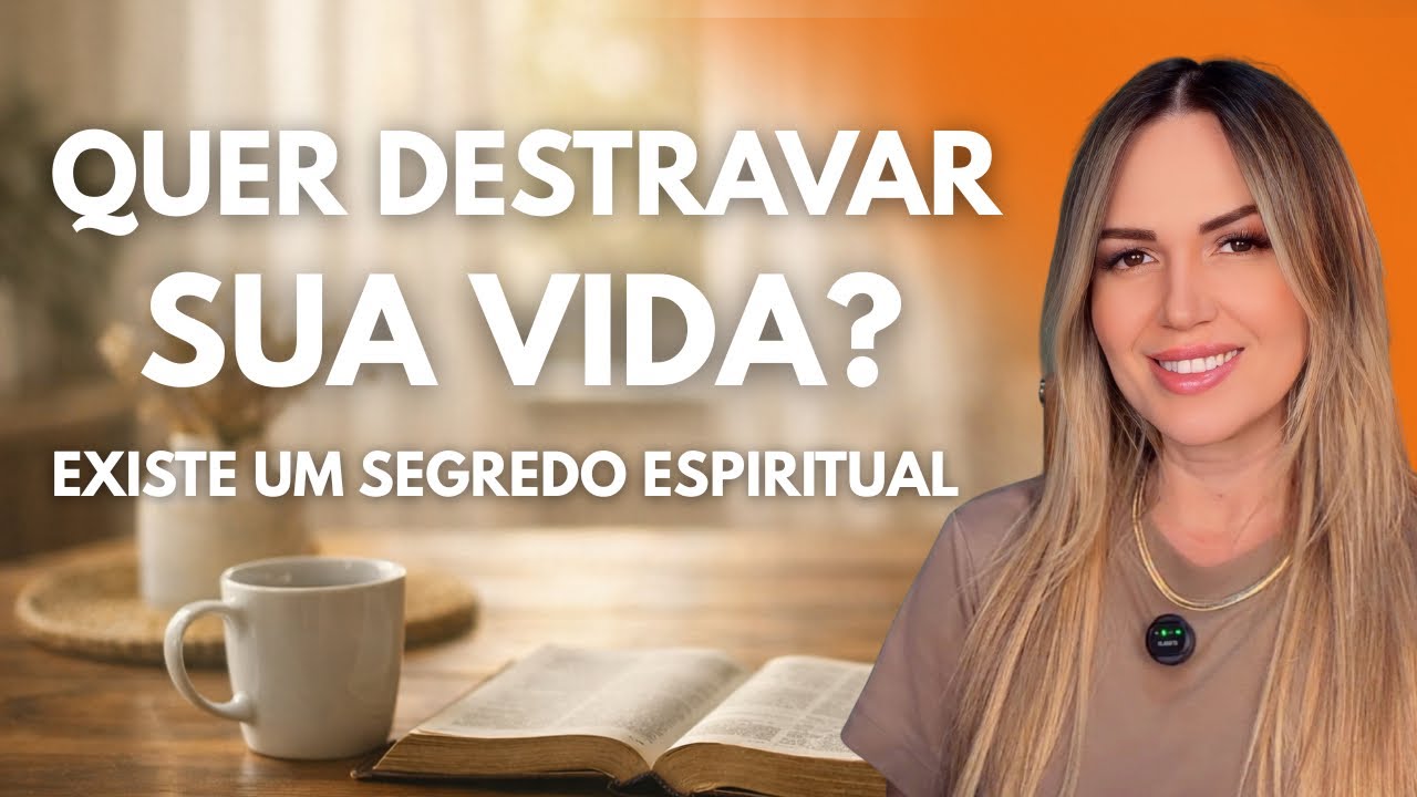 O Segredo Espiritual Que Vai Destravar Tua Vida