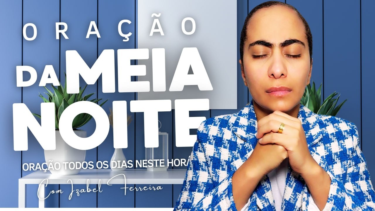 01/03/2026 - ORAÇÃO DA MEIA NOITE COM IZABEL FERREIRA ‪ @IzabelFerreira