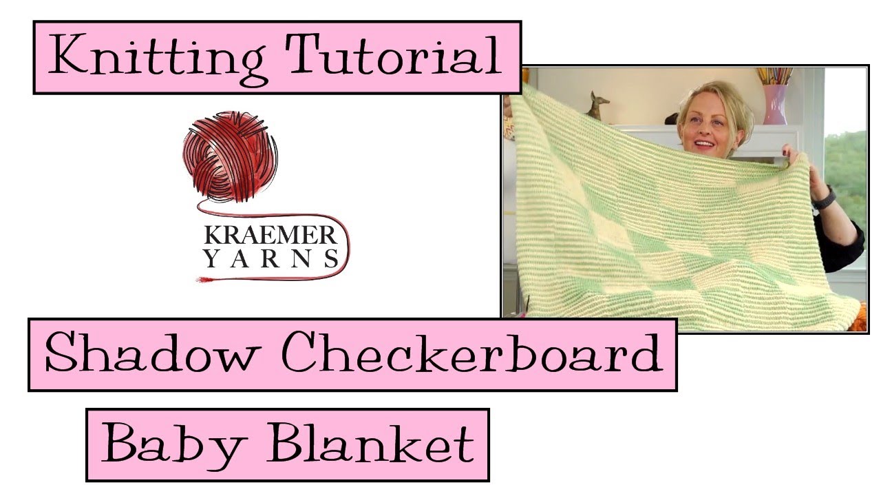 Knitting Tutorial - Shadow Checkerboard Baby Blanket