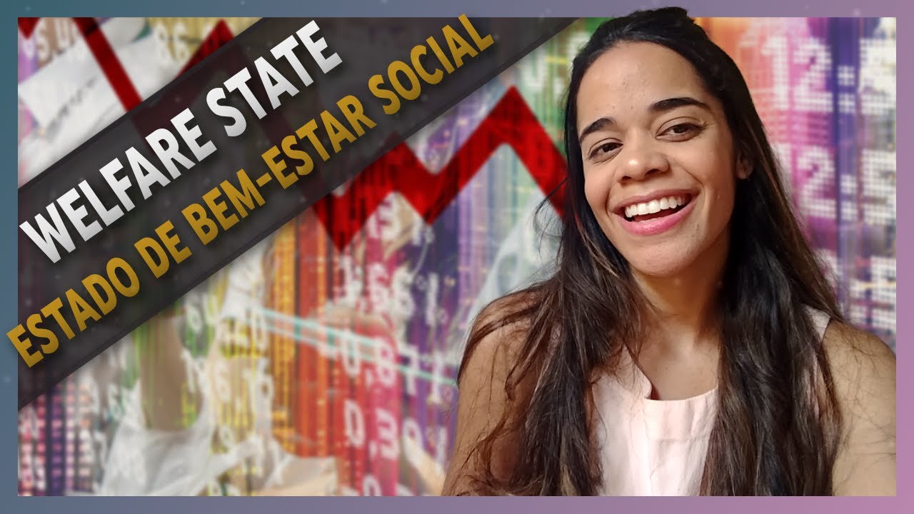 O QUE FOI O WELFARE STATE/ESTADO DE BEM-ESTAR SOCIAL ?