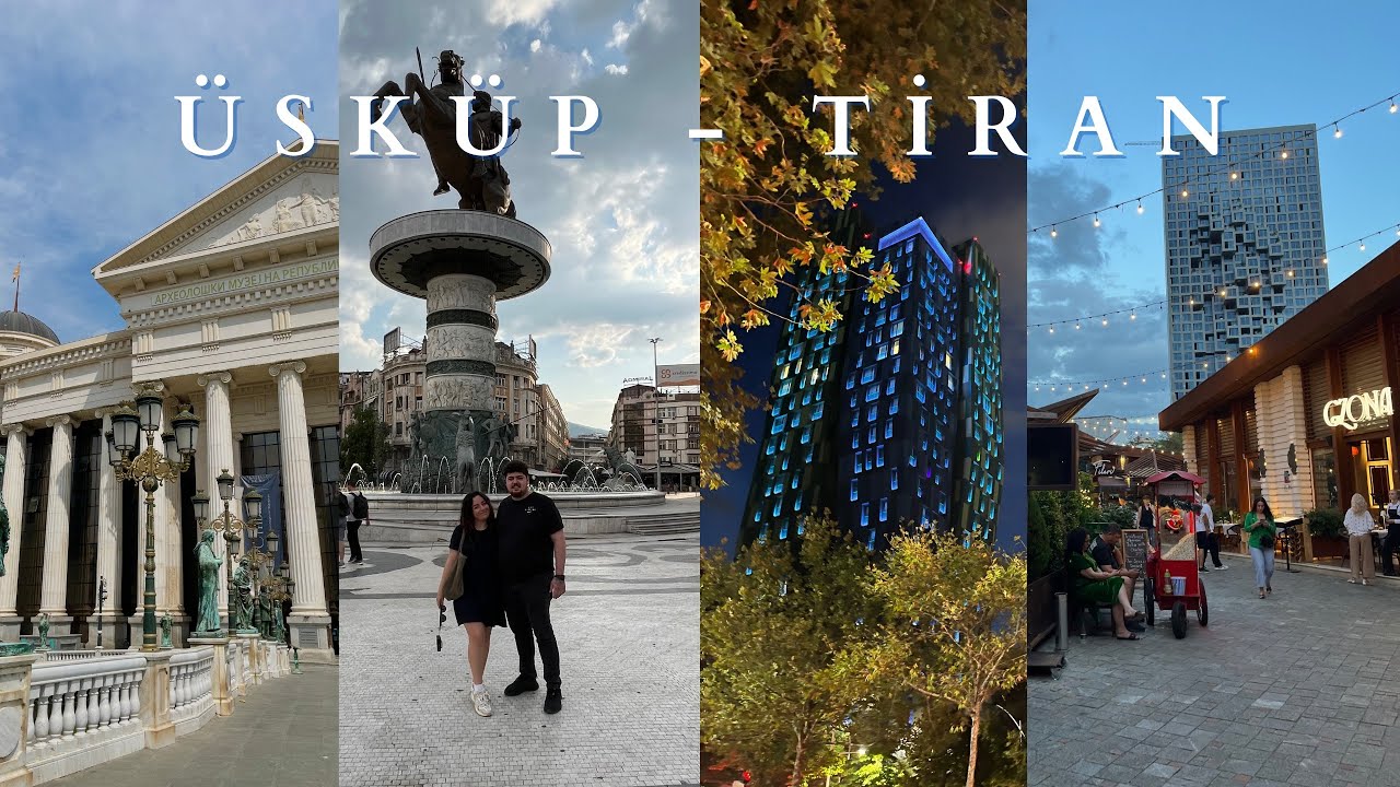Üsküp ve Tiran'ı birlikte gezelim😍 / Balkanlar Vlog I #üsküp #tirana #balkan