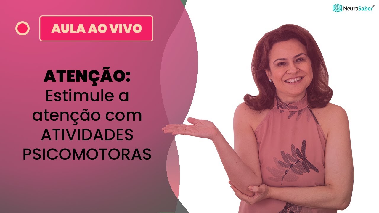 ATENÇÃO: Estimule a atenção com ATIVIDADES PSICOMOTORAS | Lives NeuroSaber
