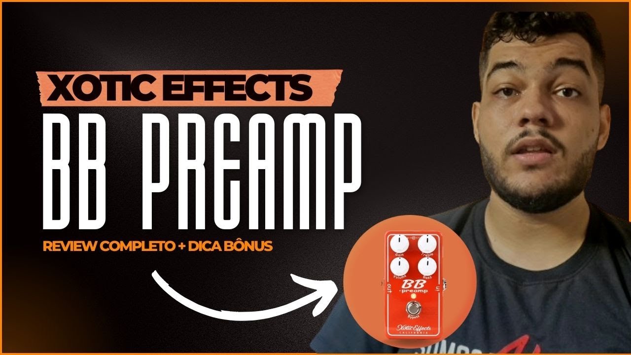 BB PREAMP - XOTIC EFFECTS | REVIEW COMPLETO