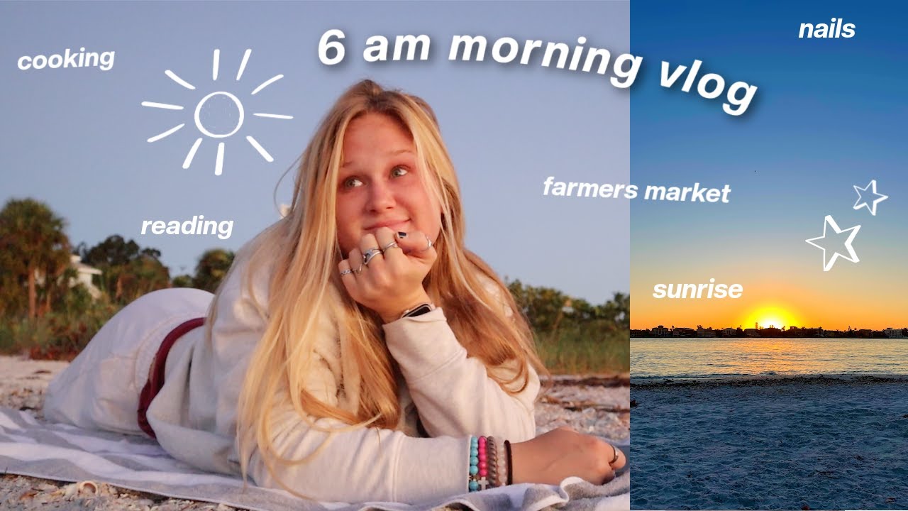 spend a 6 am morning w/ me - sunrise, beach, farmers market
