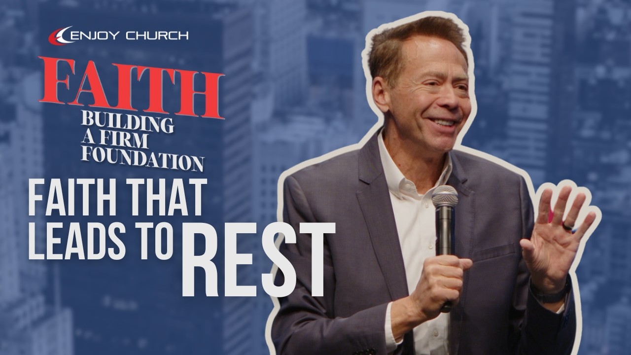 Faith that Leads to Rest | Sunday, February 8, 2026 | Faith: Building a Firm Foundation, part 4
