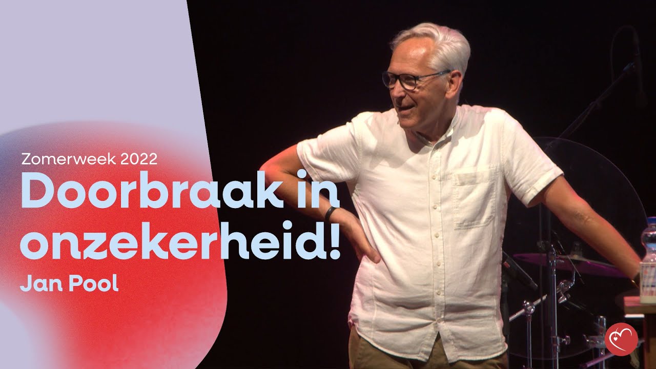 Doorbraak in onzekerheid | Jan Pool | Heart2Heart Zomerweek 2022