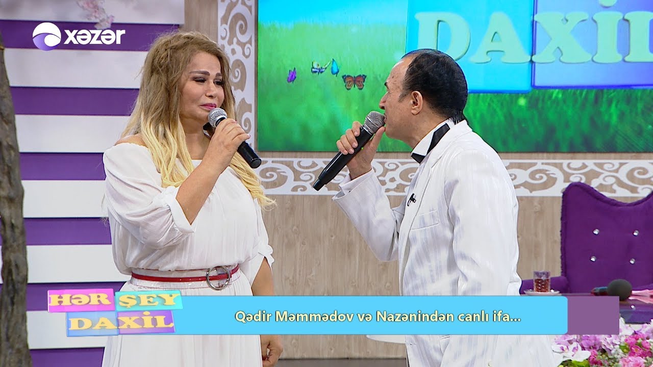 Hər Şey Daxil - Qədir Məmmədov, Nazənin 09.07.2019