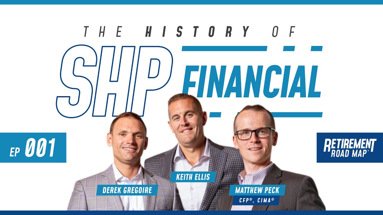 The History of SHP Financial with Derek Gregoire, Keith Ellis and Matthew Peck CFP®, CIMA®