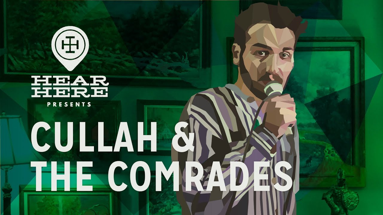 Hear Here Presents: Cullah & the Comrades