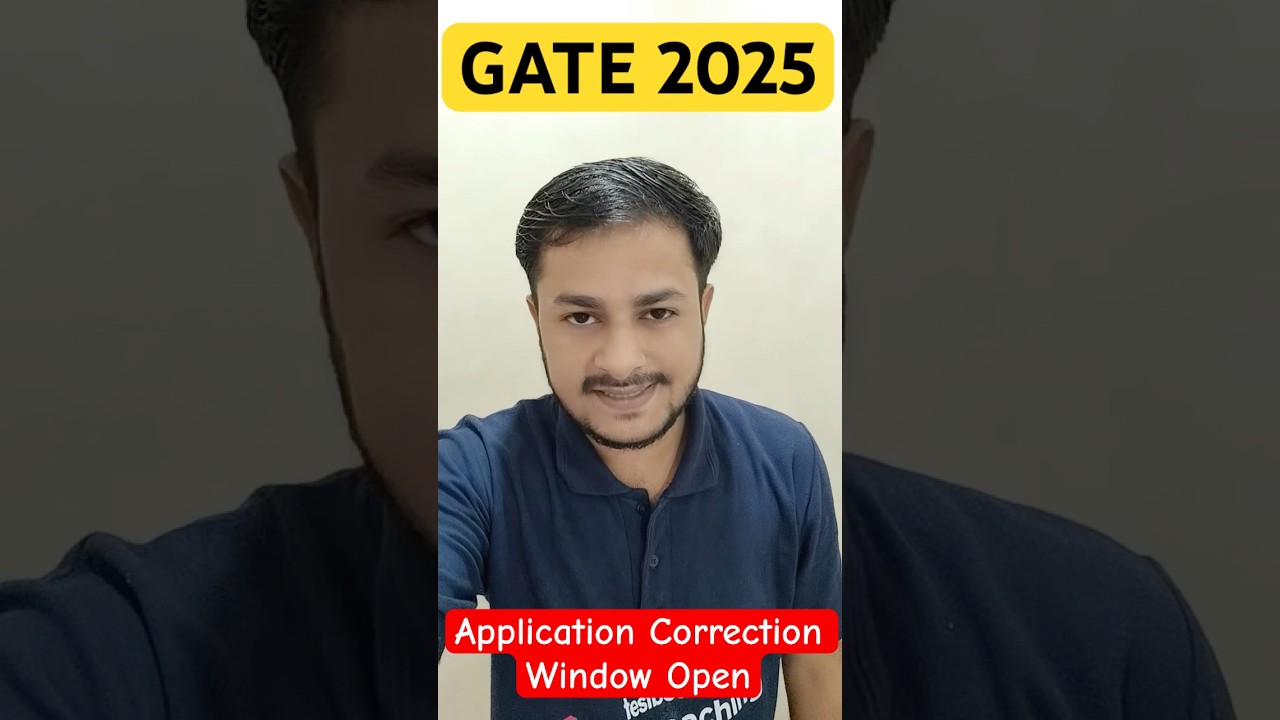 GATE Correction Window 2025 | GATE 2025 Application Correction Window Open 