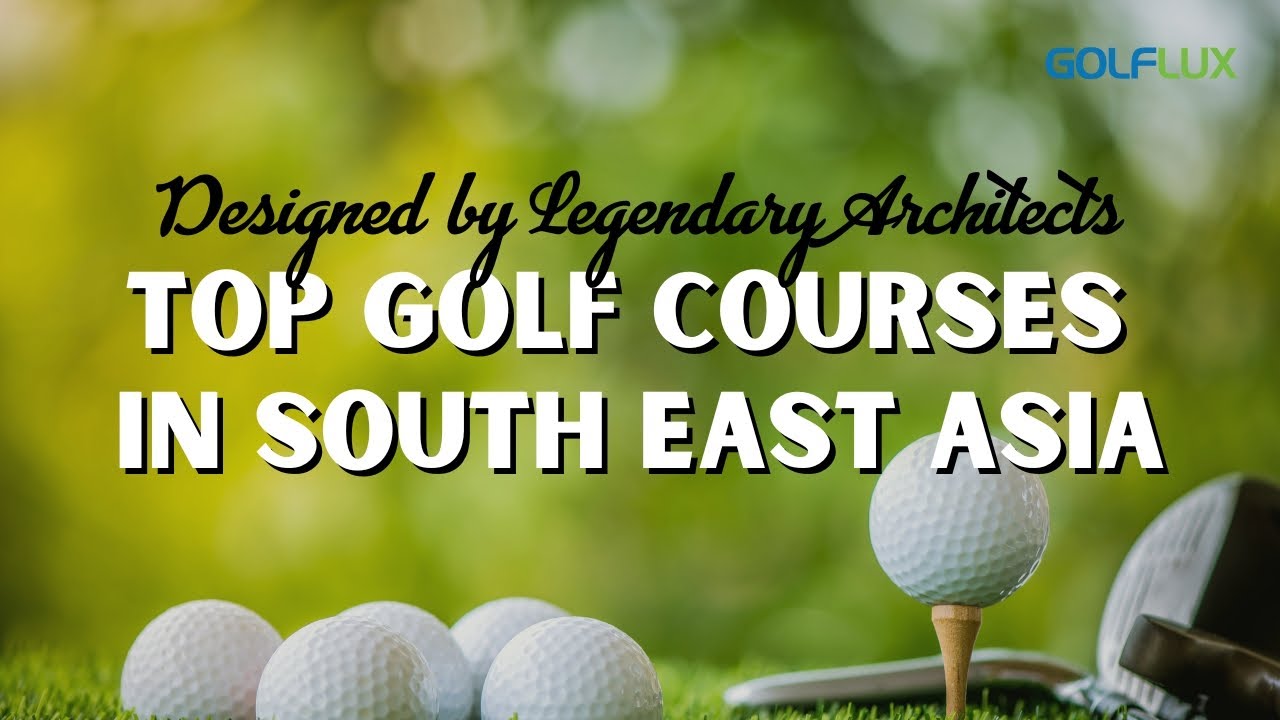 Swing with Legends: Best Golf Courses in Southeast Asia by Greg Norman, Nicklaus & More!