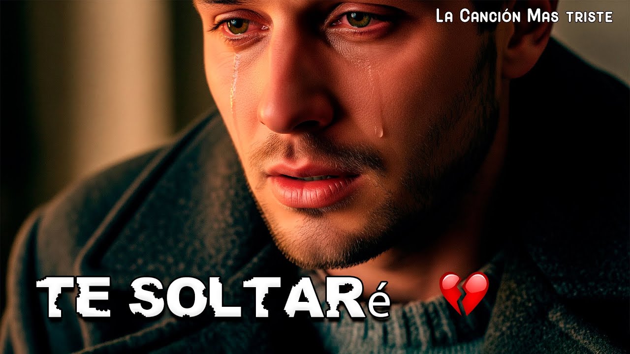 Te Soltaré 💔 La Canción Que Te Romperá el Corazón