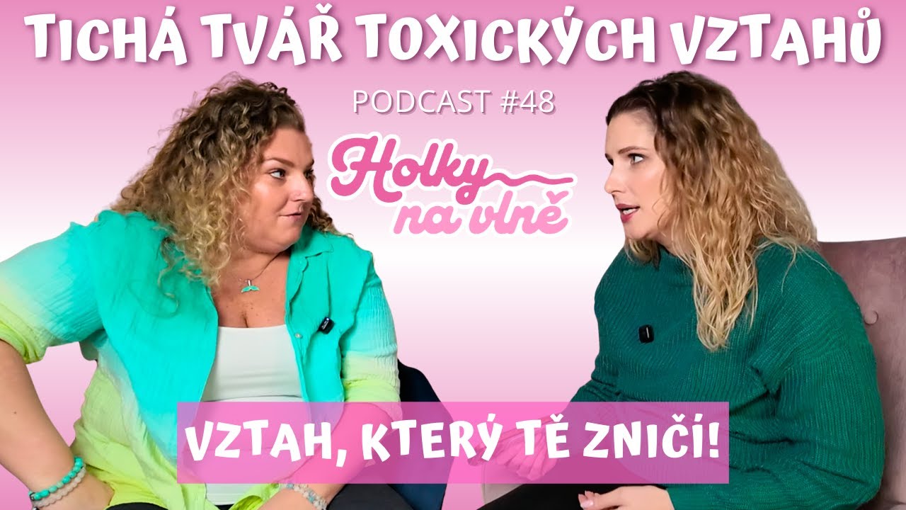 Toxický vztah, jak jej rozpoznat a jak z toho ven? - HOLKY NA VLNĚ podcast #48