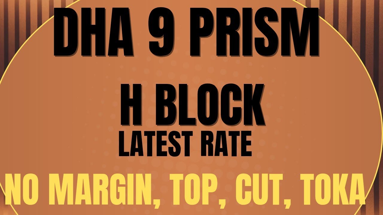 DHA Lahore Phase 9 Prism H Block Latest Update | No Cut, No Margin, Top,  Toka | Real Market Trend