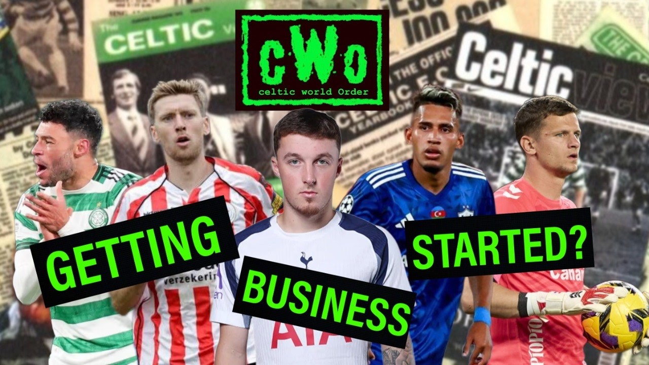 ARE THE SIGNINGS ABOUT TO START COMING INTO CELTIC PARK? / CELTIC WORLD ORFER PODCAST