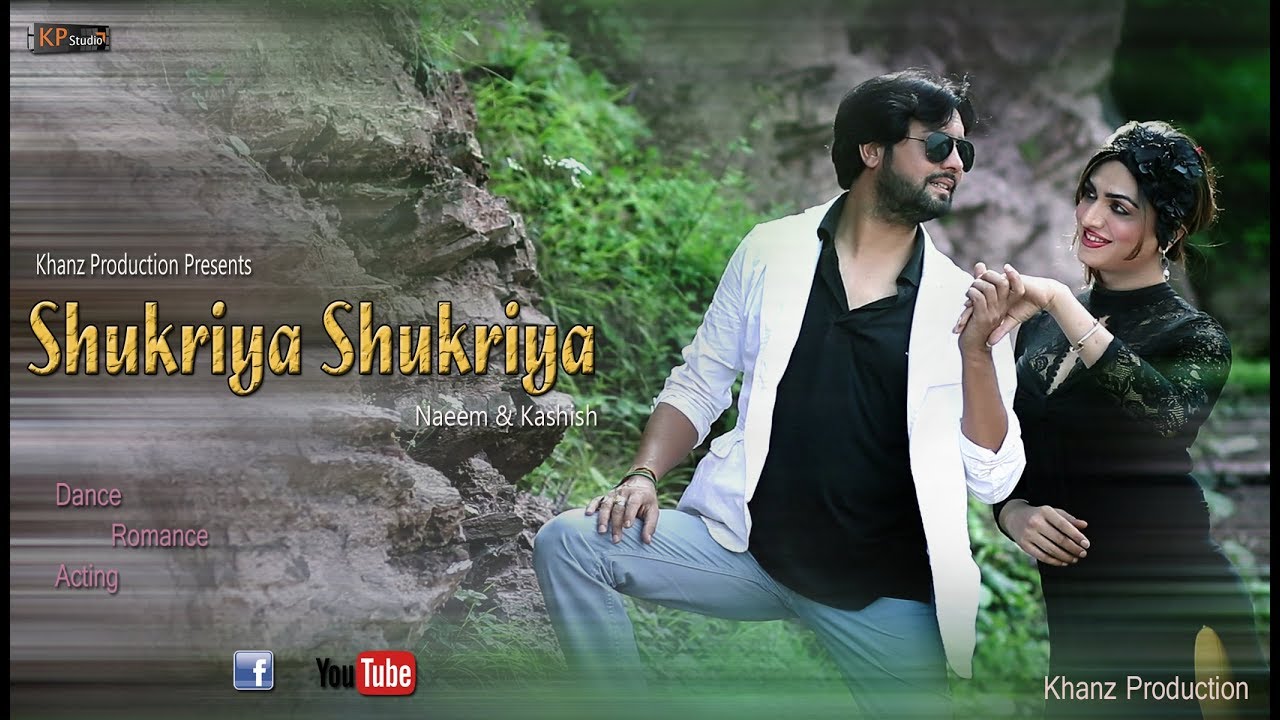 SHUKRIYA BY NAEEM KHAN & KASHISH - KHANZ PRODUCTIONS OFFICIAL VIDEO 2017