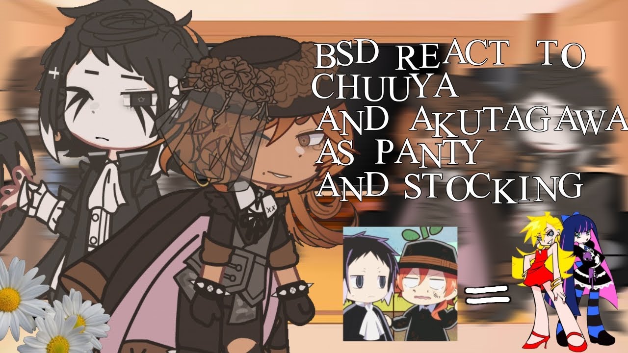 [FULL VERSION] BSD REACT TO CHUUYA AND AKUTAGAWA AS PANTY AND STOCKING | PUT IT ON 0.75x | REUPLOAD