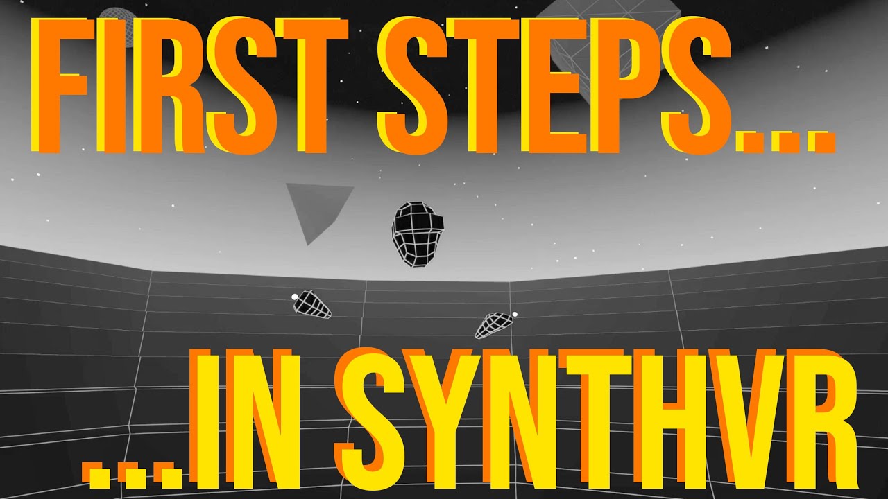 First steps in SynthVR - a rough guide for beginners.