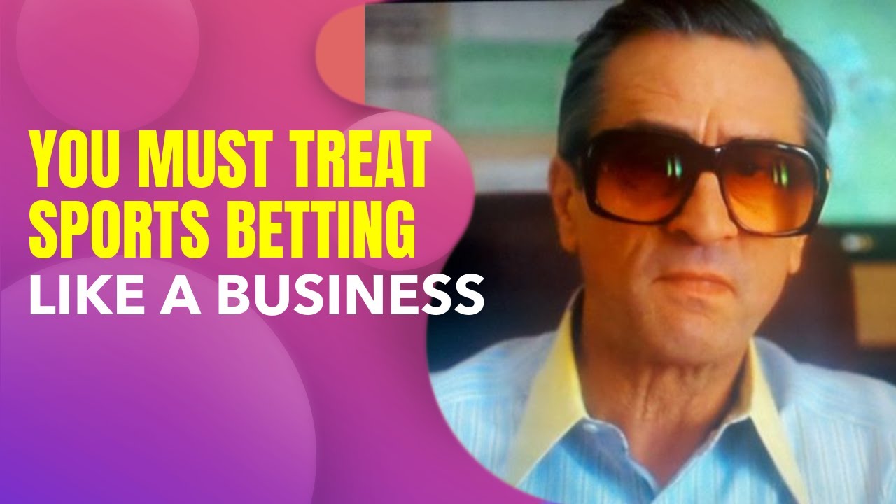 You MUST treat your sports betting like a business